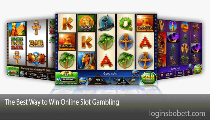 The Best Way to Win Online Slot Gambling